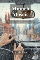Munich Mosaic: Verbundene Geschichten aus dem Herzen Bayerns (Munich Rides) (German Edition) B0GB96SR29 Book Cover