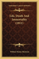 Life, death, and immortality, 1164005359 Book Cover