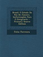 Brazil: O Estado Do Rio De Janeiro, Imformações Para O Emigrante 102250276X Book Cover