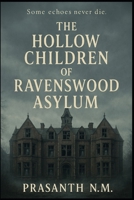The Hollow Children of Ravenswood Asylum: Some echoes never die B0F8647ZLD Book Cover