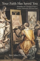 Your Faith Has Saved You: Homilies for Liturgical Year C–Sundays, Solemnities, and Some Feasts B0DSC6RMC5 Book Cover