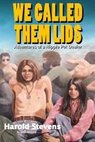 WE CALLED THEM LIDS: Adventures of a Hippie Pot Dealer 179271193X Book Cover
