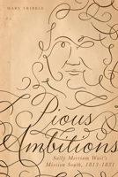 Pious Ambitions: Sally Merriam Wait's Mission South, 1813–1831 1621906833 Book Cover