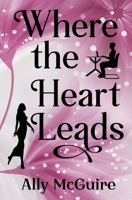 Where the Heart Leads 1915009359 Book Cover