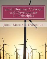 Small Business Creation and Development: Principles and Methods for Establishing Your Small Business 1453838422 Book Cover