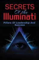 Secrets of the Illuminati: Pillars of Leadership and Success 1517345235 Book Cover