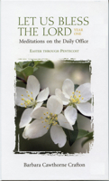 Let Us Bless The Lord, Year One: Meditations On The Daily Office : Easter Through Pentecost 0819221538 Book Cover