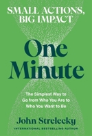One Minute: The Simplest Way to Go from Who You Are to Who You Want to Be B0GZ8B88T5 Book Cover
