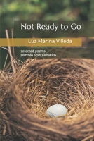 Not Ready to Go: selected poems - poemas seleccionados B08YQR5WPF Book Cover