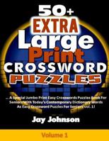 50+ Extra Large Print CROSSWORD Puzzles: A Special Jumbo Print Easy Crosswords Puzzles Book For Seniors With Today’s Contemporary Dictionary Words ... 1985133717 Book Cover