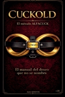 Cuckold: El Método ALFACUCK (Spanish Edition) B0GWGZBPKR Book Cover