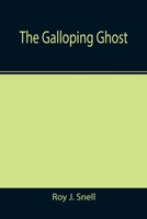 The Galloping Ghost 1494270676 Book Cover