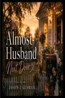 The Almost-Husband Next Door B0HFZX593Z Book Cover