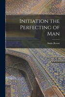 Initiation the Perfecting of Man B000VAS2L8 Book Cover