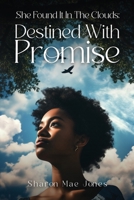 She Found It In The Clouds: Destined With Promise B0DPY336YM Book Cover