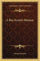 A Boy Scout's Mission 1163173479 Book Cover