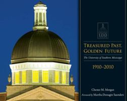 Treasured Past, Golden Future: The Centennial History of the University of Southern Mississippi 1604734639 Book Cover