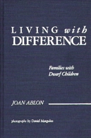 Living with Difference: Families with Dwarf Children 0275929019 Book Cover