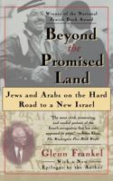 Beyond the Promised Land: Jews and Arabs on the Hard Road to a New Israel 0684823470 Book Cover