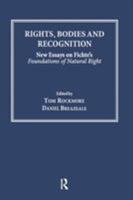 Rights, Bodies and Recognition: New Essays on Fichte's Foundations of Natural Right 1138252255 Book Cover