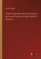 A Digest of the Reported Cases Relating to the Law and Practice of Letters Patent for Inventions 3385221404 Book Cover