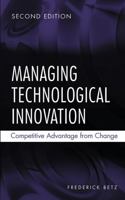 Managing Technological Innovation: Competitive Advantage from Change, 3ed (WILEY-Interscience) 0470547820 Book Cover