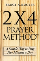 2 x 4 Prayer Method: A simple way to pray five minutes a day B0H684HPM2 Book Cover