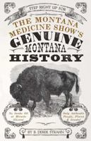 The Montana Medicine Show's Genuine Montana History 1606390759 Book Cover