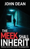 THE MEEK SHALL INHERIT: Detectives rush to stop a murder in this gripping thriller (DCI John Blizzard) 1804623024 Book Cover