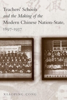 Teachers' Schools and the Making of the Modern Chinese Nation-state, 1897-1937 0774813482 Book Cover