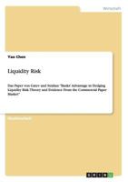 Liquidity Risk: Das Paper von Gatev und Strahan Banks' Advantage in Hedging Liquidity Risk: Theory and Evidence From the Commercial Paper Market 3640483006 Book Cover