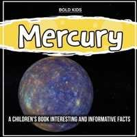 Mercury: A Children's Book Interesting And Informative Facts 1071710613 Book Cover