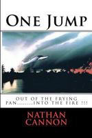 One Jump: out of the frying pan... into the fire 1481083473 Book Cover