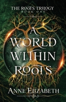 A World Within Roots 1961639017 Book Cover