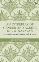 An Interplay of Gender and Ageing in R.K. Narayan: A Study across Fiction and Screen B0FN3PS5W9 Book Cover