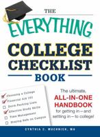 The Everything College Checklist Book: The Ultimate, All-in-one Handbook for Getting In - and Settling In - to College! (Everything®) 1440544131 Book Cover