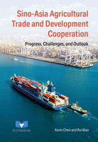 Sino-Asia Agricultural Trade and Development Cooperation: Progress, Challenges, and Outlook 1487811764 Book Cover