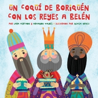 Un Coquí de Boriquén con los Reyes a Belén (Spanish and English edition) 0692189076 Book Cover