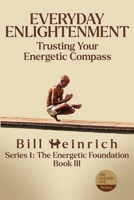 Everyday Enlightenment : Trusting Your Energetic Compass 0997093633 Book Cover
