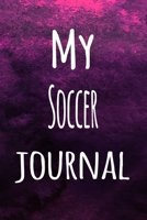 My Soccer Journal: The perfect way to record your hobby - 6x9 119 page lined journal! 1696256593 Book Cover