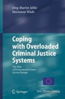 Coping with Overloaded Criminal Justice Systems: The Rise of Prosecutorial Power Across Europe 3642070485 Book Cover