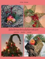 Weihnachtsdeko natürlich - ländlich - rustikal: Adventsfloristik mit Holz, Heu, Äpfeln und Wolle 3735777481 Book Cover