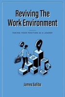 Reviving the Work Environment: Taking Your Position as a Leader 1734906103 Book Cover