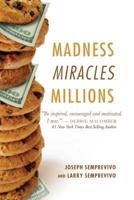 Madness, Miracles, Millions 1642932981 Book Cover