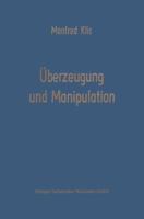 Uberzeugung Und Manipulation: Grundlagen Einer Theorie Betriebswirtschaftlicher Fuhrungsstile 3409325328 Book Cover