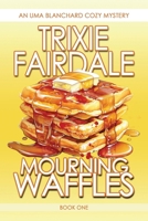 Mourning Waffles : An Uma Blanchard Cozy Mystery - Book 1 1962854507 Book Cover
