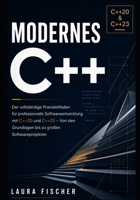 Modernes C++: Der vollständige Praxisleitfaden für professionelle Softwareentwicklung mit C++20 und C++23 – Von den Grundlagen bis zu großen Softwareprojekten B0H6TQ2Y3X Book Cover