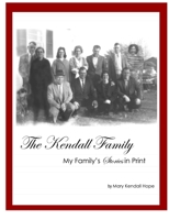 The Kendall Family: My Family's Stories in Print 1312730323 Book Cover