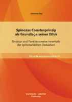 Spinozas Conatusprinzip als Grundlage seiner Ethik: Struktur und Funktionsweise innerhalb der spinozanischen Deduktion 3955494330 Book Cover