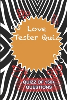 Love Tester Quiz Quiz Of 150+ Questions: / Perfect As A valentine's Day Gift Or Love Gift For Boyfriend-Girlfriend-Wife-Husband-Fiance-Long Relationship Quiz 1654836958 Book Cover